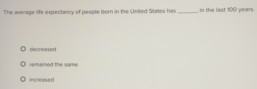 Solved: The average life expectancy of people born in the United States ...