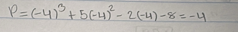 P=(-4)^3+5(-4)^2-2(-4)-8=-4