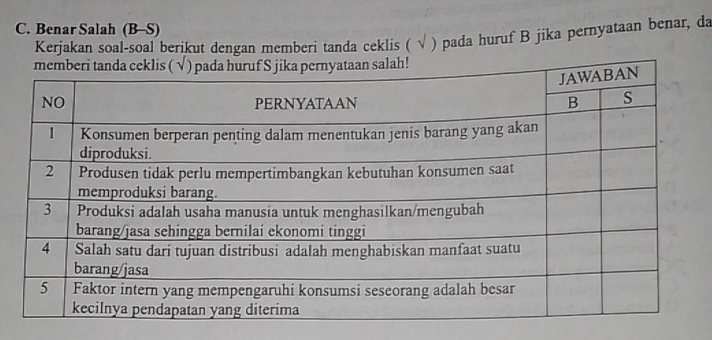 Benar Salah (B-S) 
Kerjakan soal-soal berikut dengan memberi tanda ceklis ( √ ) pada huruf B jika pernyataan benar, da