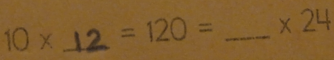 10*
=120= _ 
* 24