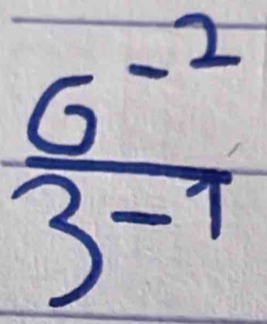  (6^(-2))/3^(-1) 