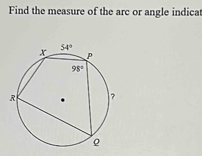 Find the measure of the arc or angle indicat