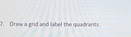 Draw a grid and label the quadrants.