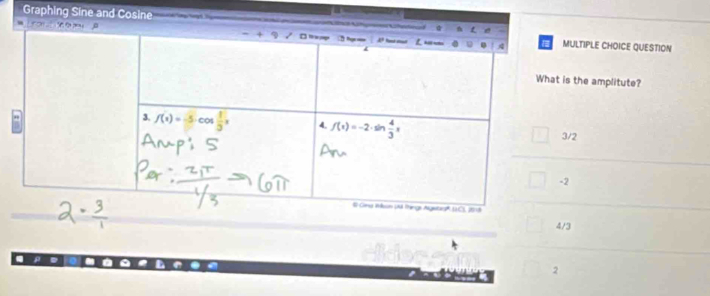 Graphing Sine and Cosine      S 
LTIPLE CHOICE QUESTION
the amplitute?
2
4/3
a .
2