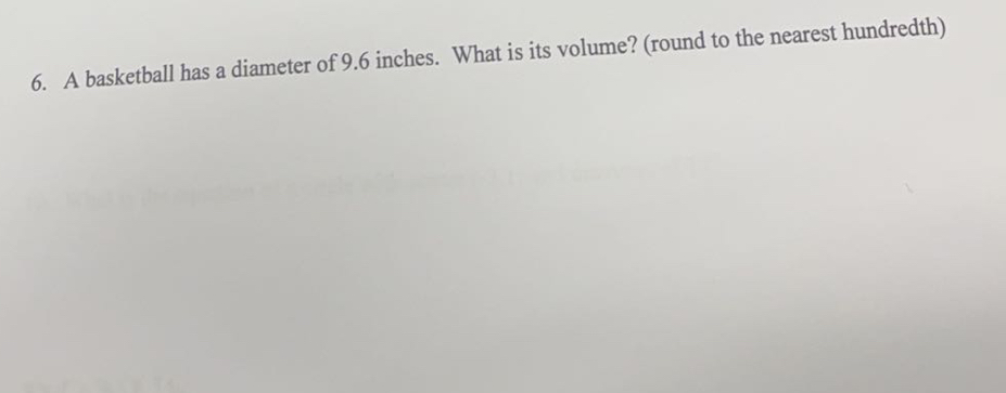 A basketball has a diameter of 9.6 inches. What is its volume? (round to the nearest hundredth)