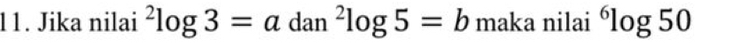 Jika nilai^2log 3=a d° in^2log 5=b maka nilai^6log 50