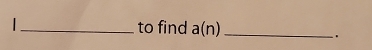 to find a(n) _ 
.