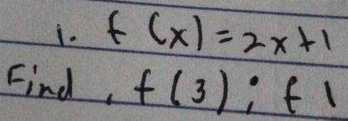 f(x)=2x+1
Find, f(3):f1