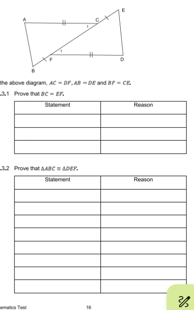 the above diagram, AC=DF, AB=DE and BF=CE. 
.3.1 Prove that BC=EF. 
.3.2 Prove that △ ABCequiv △ DEF. 
ematics Test 16