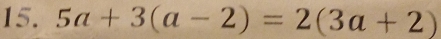 5a+3(a-2)=2(3a+2)