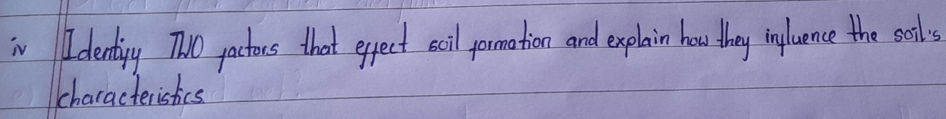 in Identipy 70O actors that epject scil formation and explain how they ingluence the sails 
characteristics