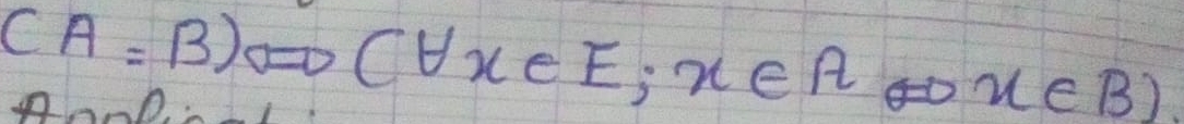 (A=B) Cforall x∈ E;x∈ A < x∈ B)