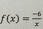 f(x)= (-6)/x 