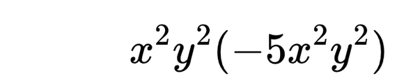 x^2y^2(-5x^2y^2)