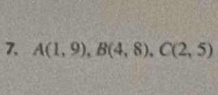 A(1,9), B(4,8), C(2,5)