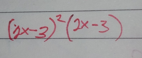 (2x-3)^2(2x-3)