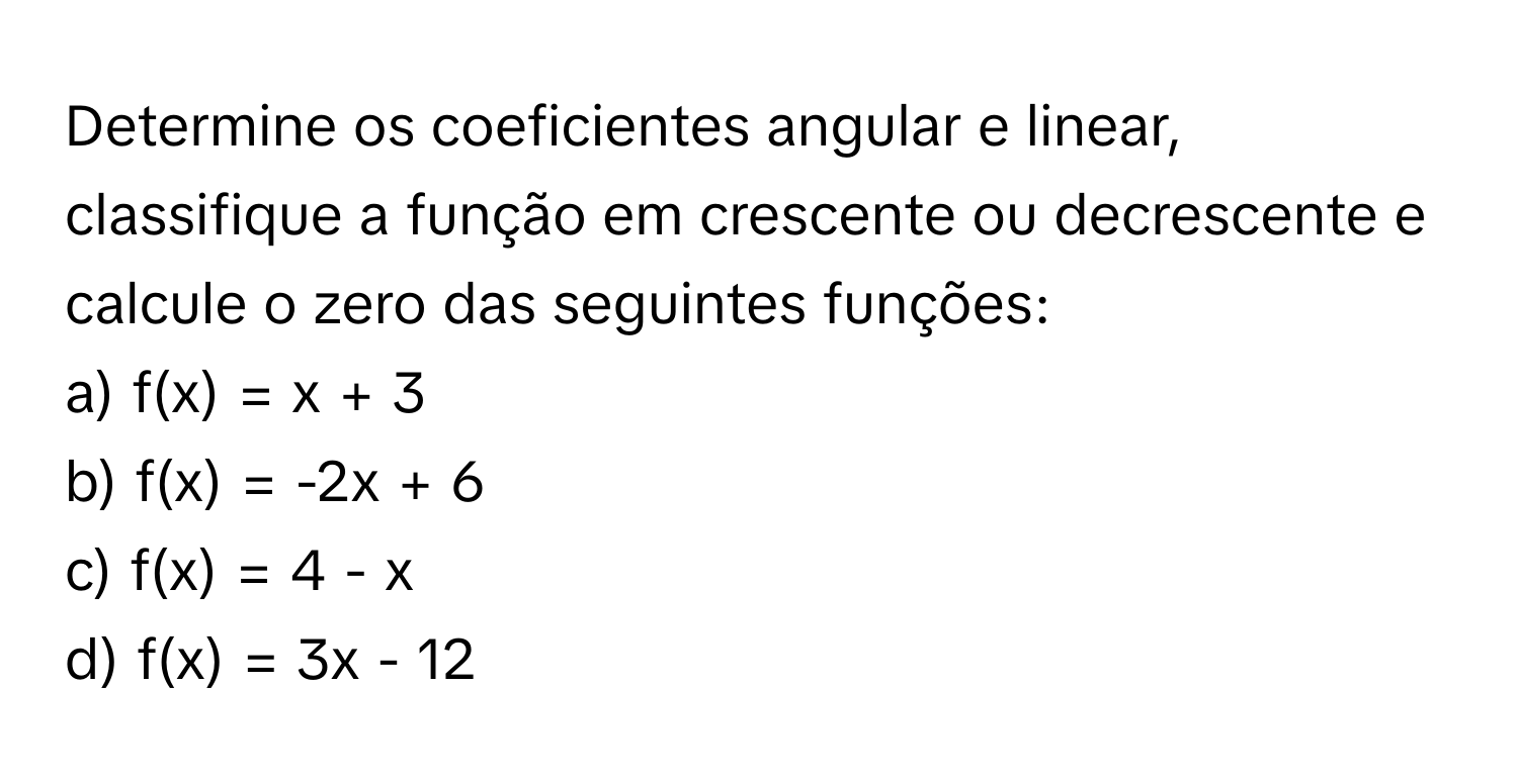 Solved: Determine os coeficientes angular e linear, classifique a função em  crescente ou decrescen [Math], image size:1500x776