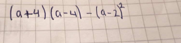 (a+4)(a-4)-(a-2)^2