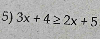 3x+4≥ 2x+5