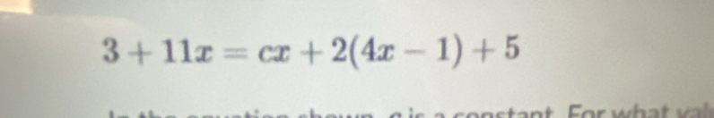 3+11x=cx+2(4x-1)+5