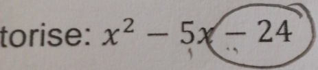 torise: x^2-5x-24