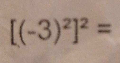 [(-3)^2]^2=