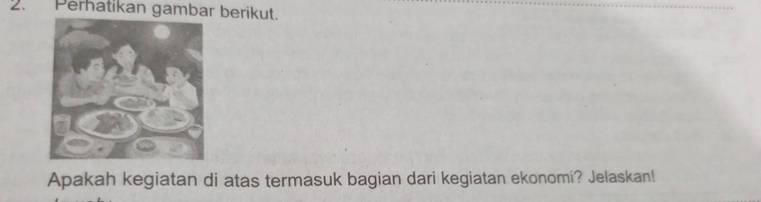 Perhatikan gambar berikut. 
Apakah kegiatan di atas termasuk bagian dari kegiatan ekonomi? Jelaskan!