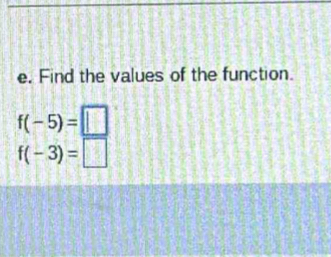 Find the values of the function.
f(-5)=□
f(-3)=□