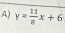 y= 11/8 x+6