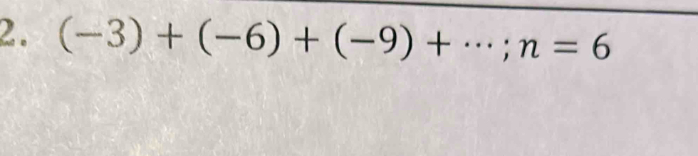 (-3)+(-6)+(-9)+·s; n=6