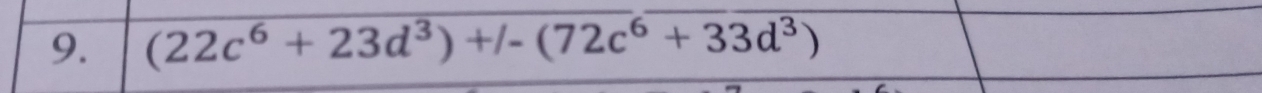 (22c^6+23d^3)+/-(72c^6+33d^3)