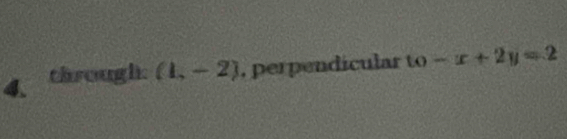 through. (1,-2) , perpendicular to-x+2y=2