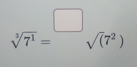 sqrt[3](7^1)=^□ sqrt((7^2))