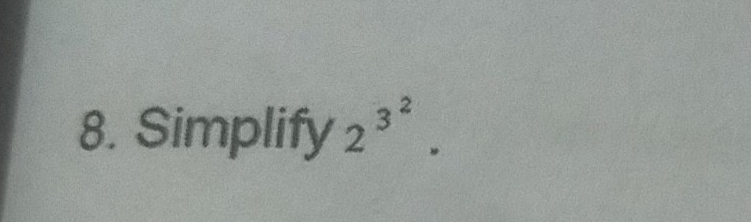 Simplify 2^(3^2)