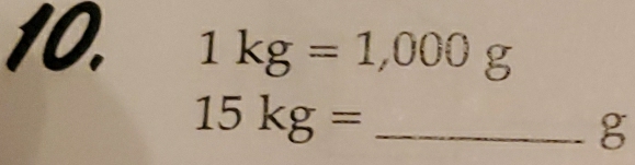 1kg=1,000g
15kg= _
g