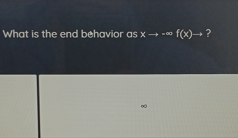 What is the end behavior asxto -∈fty f(x)to ?