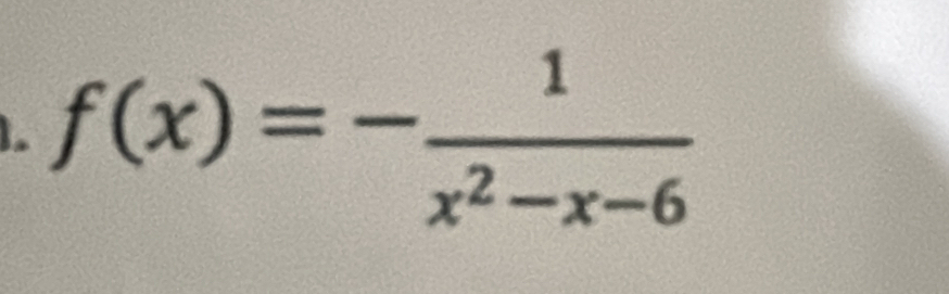 f(x)=- 1/x^2-x-6 