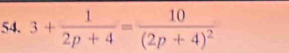 3+ 1/2p+4 =frac 10(2p+4)^2