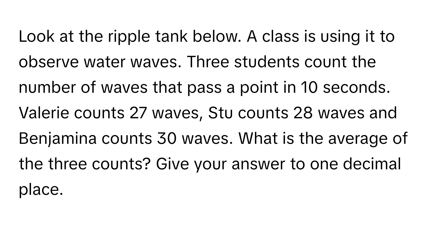 Solved: Look at the ripple tank below. A class is using it to observe ...