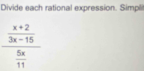 Divide each rational expression. Simpli