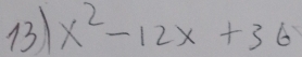 B3 x^2-12x+36