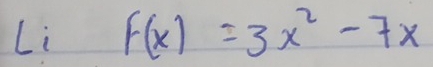 Li F(x)=3x^2-7x