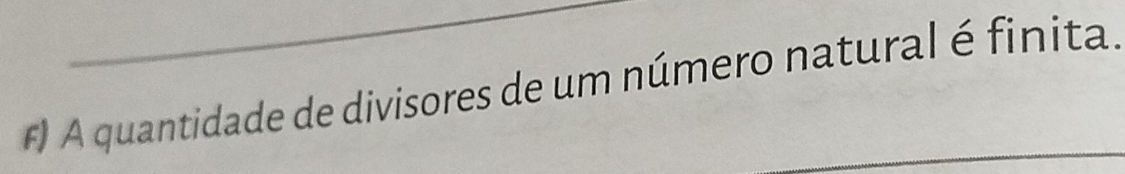 A A quantidade de divisores de um número natural é finita.