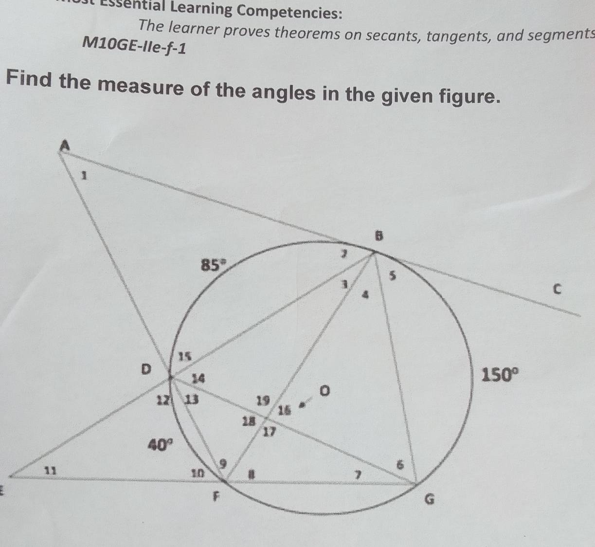 Essential Learning Competencies:
The learner proves theorems on secants, tangents, and segments
M10GE-IIe -f-1
Find the measure of the angles in the given figure.