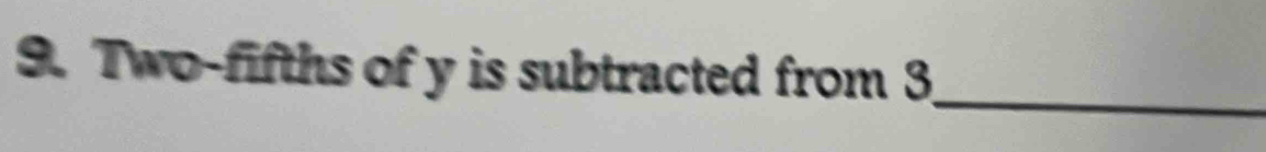 Two-fifths of y is subtracted from 3 _