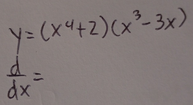 y=(x^4+2)(x^3-3x)
 d/dx =