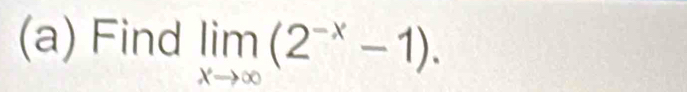 Find limlimits _xto ∈fty (2^(-x)-1).