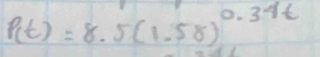 P(t)=8.5(1.58)^0.34t