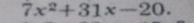 7x^2+31x-20.