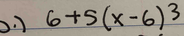 6+5(x-6)^3